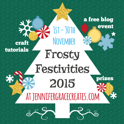 Frosty Festivities 2015 Crafty Blog Event at Jennifer Grace Creates